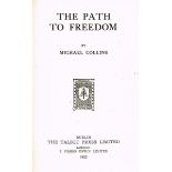 Collins, Michael. The Path to Freedom. Talbot Press, Dublin, 1922, green cloth. Pp153. Also