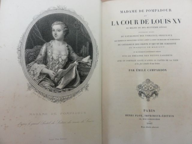 Madame de Pompadour et La Cor de Louis XV, Emile Campardon, Henri Plon, Paris 1867