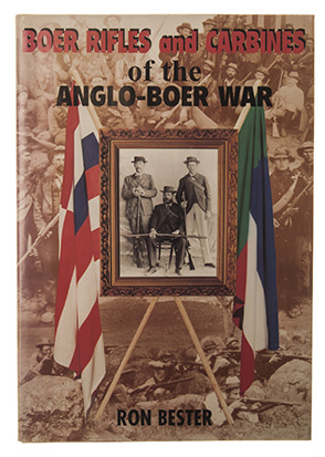 Bester, Ron BOER RIFLES AND CARBINES OF THE ANGLO-BOER WAR Bloemfontein: War Museum of the Boer