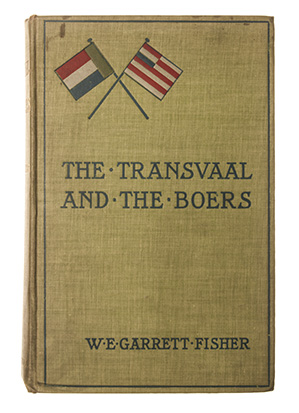 Garrett-Fisher, W. E. THE TRANSVAAL AND THE BOERS London: Chapman & Hall Ltd, 1900 First edition.