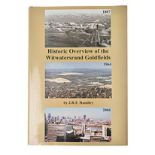 Handley, J. R. F. HISTORIC OVERVIEW OF THE WITWATERSRAND GOLDFIELDS Johannesburg: The Author, 2004