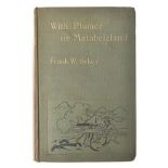 Sykes, Frank W. WITH PLUMER IN MATABELELAND London: Archibald Constable & Co., 1897 First edition.