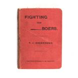 Greenwood, T. J. FIGHTING THE BOERS Bloemfontein: Argus Printing & Publishing Co Ltd, 1900 First