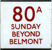 London Transport bus stop enamel E-PLATE for route 80A 'Sunday beyond Belmont' in red lettering on a