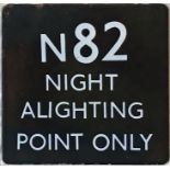 London Transport bus stop enamel E-PLATE for night route N82 'Alighting Point Only'. This was a