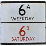 London Transport bus stop enamel E-PLATE for routes 6A Weekday & 6B Saturday. Produced at a time