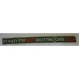 A cast iron sign, "Penalty for not shutting gate,