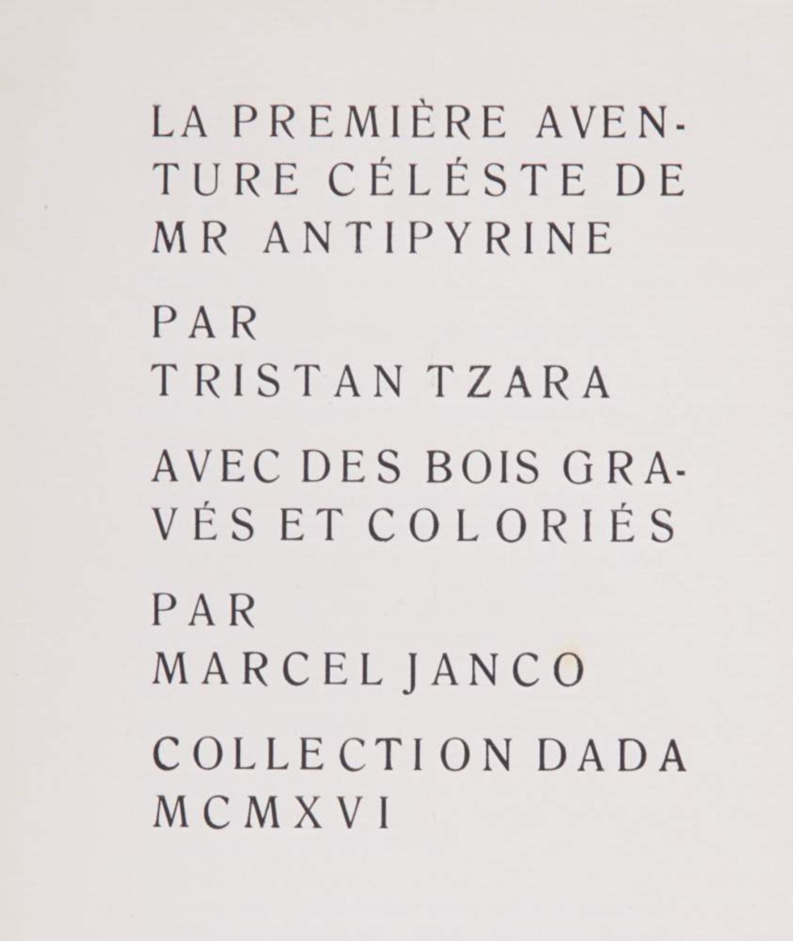 Tzara, T., La première aventure céléste de Mr Antipyrine. Collection Dada. (Zürich, Heuberger, - Bild 3 aus 8