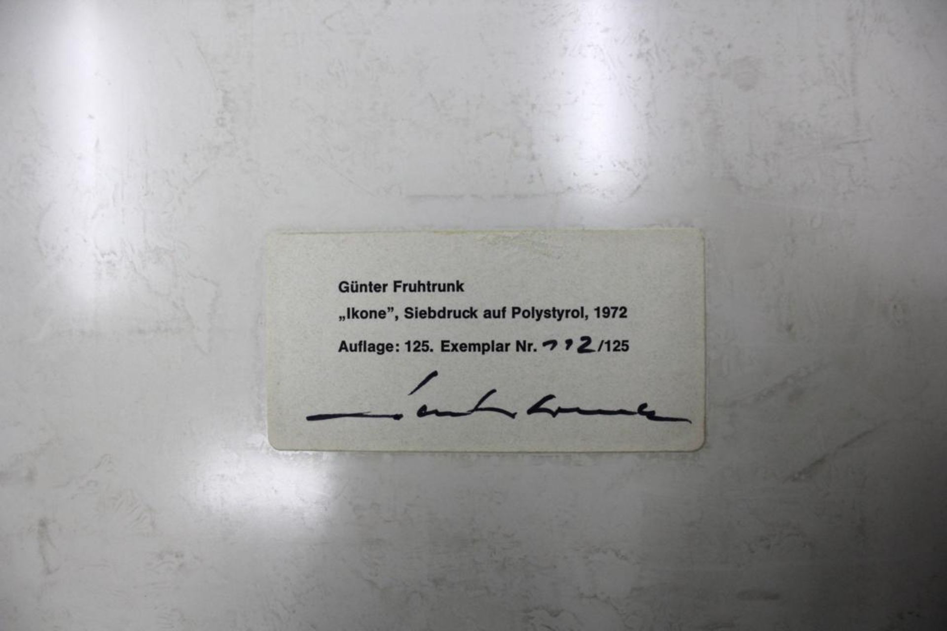 Fruhtrunk Günter 1932-1982 Ikone 1972 Siebdruck auf Polysterol handsigniert auf Label rückseitig, - Bild 3 aus 3