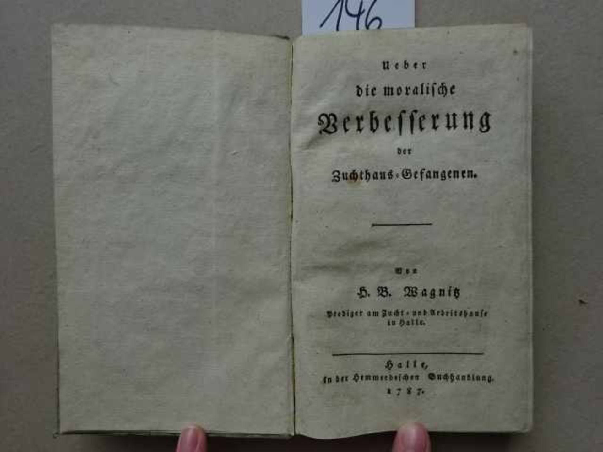 Wagnitz, H.B. Ueber die moralische Verbesserung der Zuchthaus-Gefangenen. Halle, Hemmerdesch,