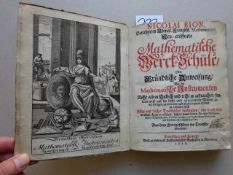 Mathematik.- Bion, N. Neu-eröffnete Mathematische Werk-Schule, Oder Gründliche Anweisung, Wie die