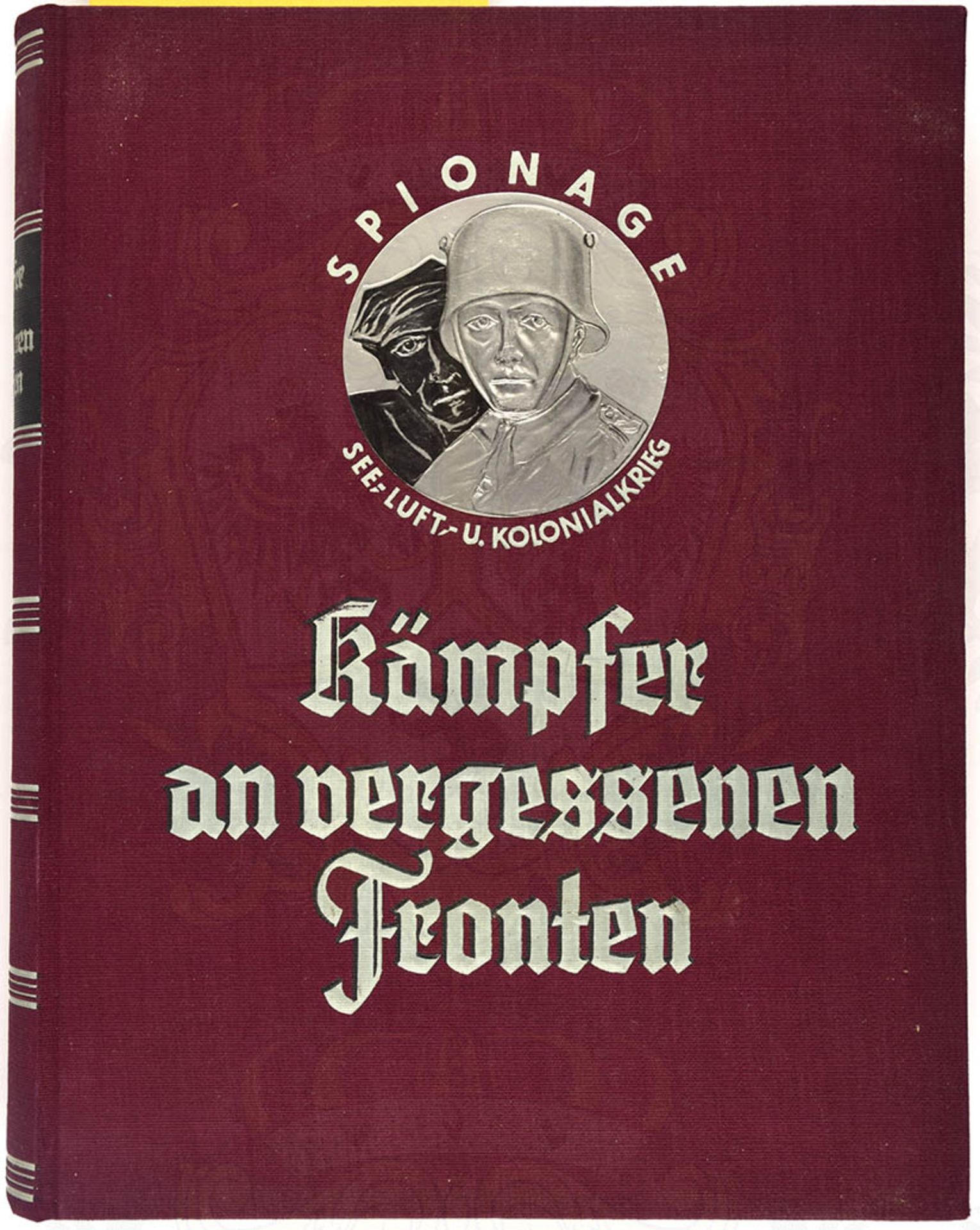 KÄMPFER AN VERGESSENEN FRONTEN, Kolonialkrieg, Seekrieg, Luftkrieg, Spionage, v. W. Foerster,