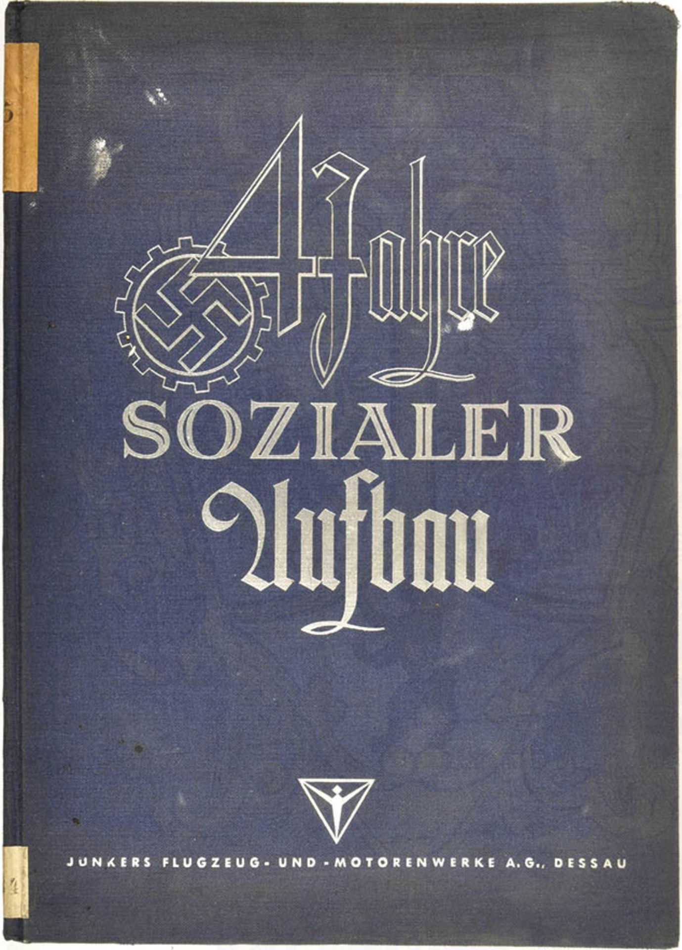 4 JAHRE SOZIALER AUFBAU, Festschrift d. Junkers Flugzeugwerke, Dessau 1937, zahlr. Fotos, 88 S.,