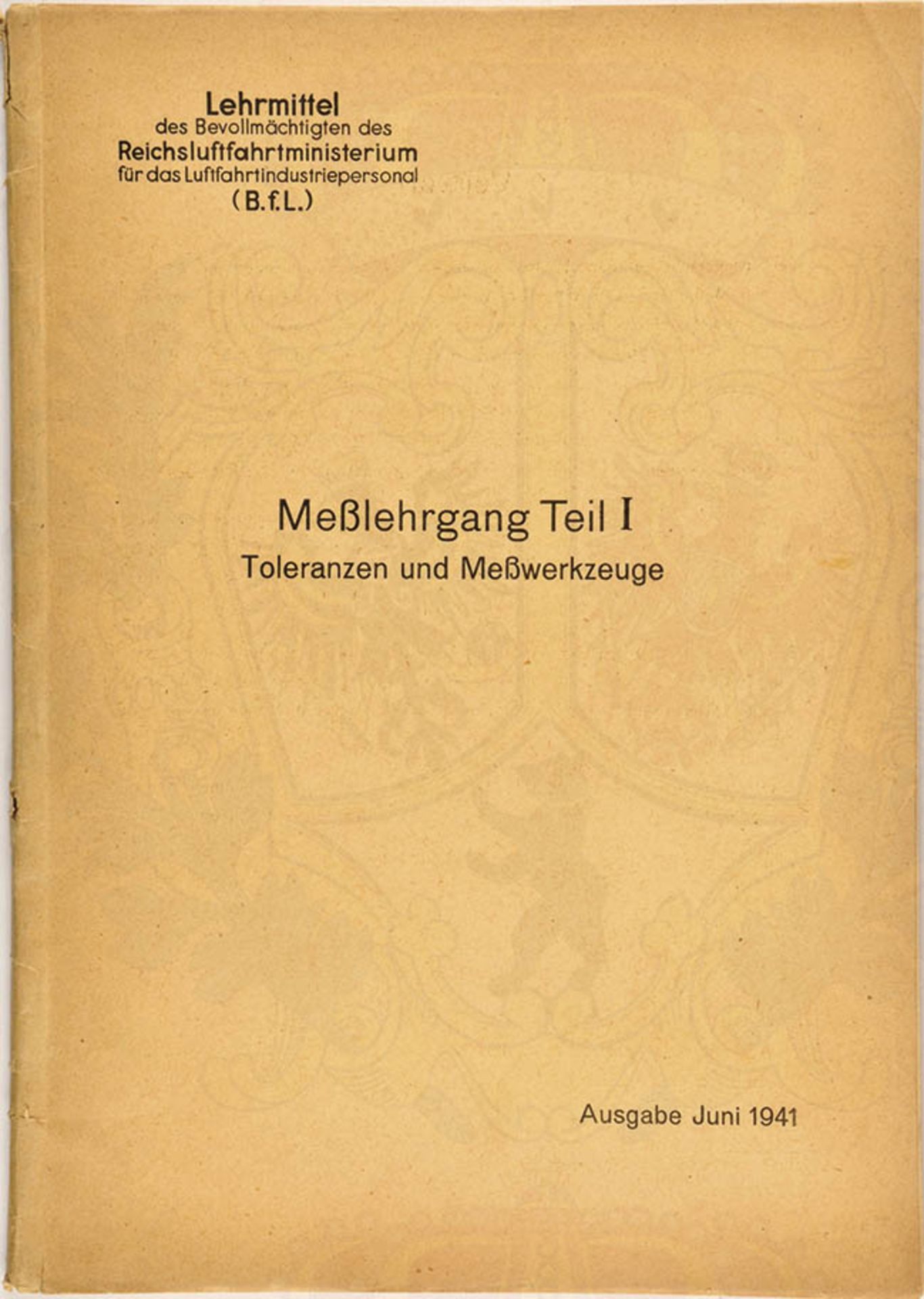 MEßLEHRGANG TEIL I, "Toleranzen und Meßwerkzeuge", Lehrmittel des RLM, 1941, 60 S., Abb. < 1038623F,
