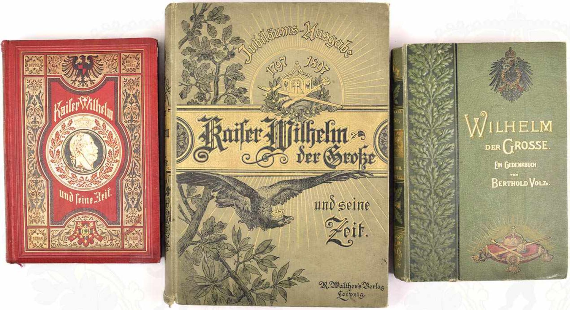 3 TITEL KAISER WILHELM I., „Kaiser Wilhelm und seine Zeit“, Frontispiz gelöst; „Kaiser Wilhelm der