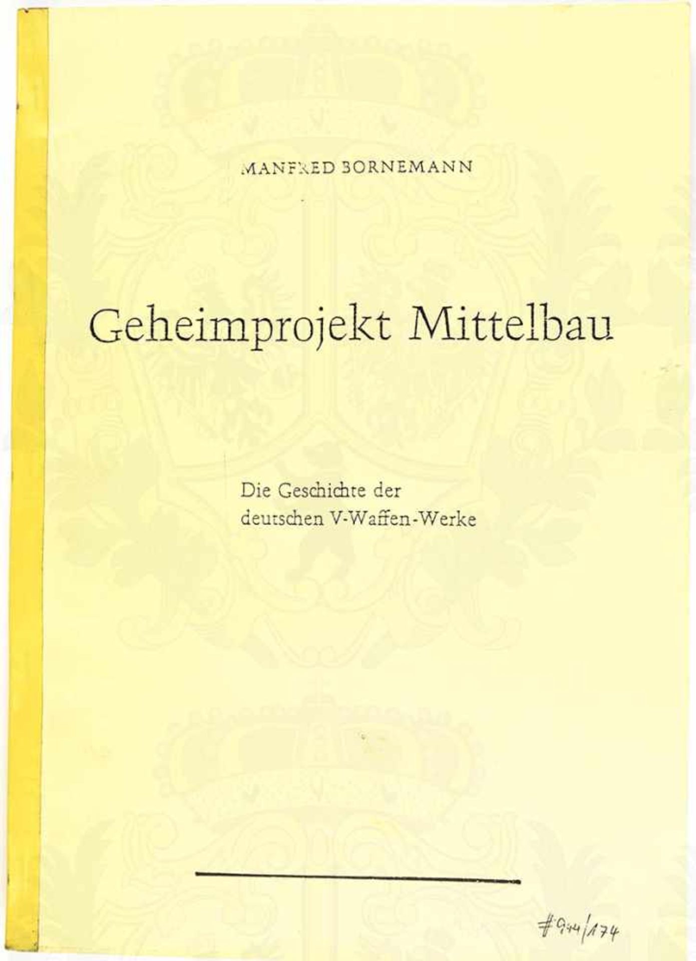 GEHEIMPROJEKT MITTELBAU, „Die Geschichte der deutschen V-Waffen-Werke“, 1970, 168 S., Kopiedruck,