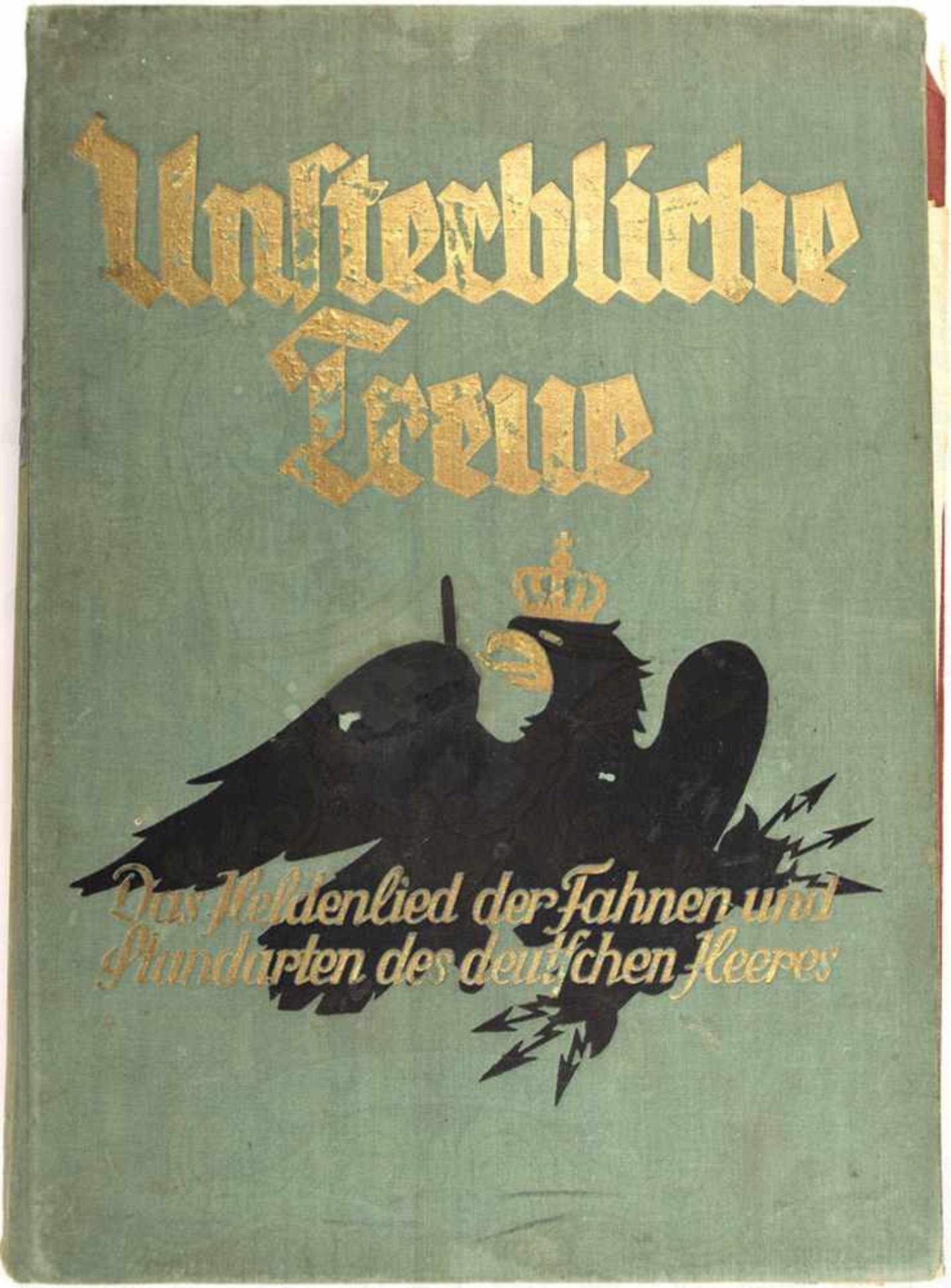 UNSTERBLICHE TREUE, „Das Heldenlied d. Fahnen u. Standarten d. Dt. Heeres“, E. Fiebig, Bln. 1935,