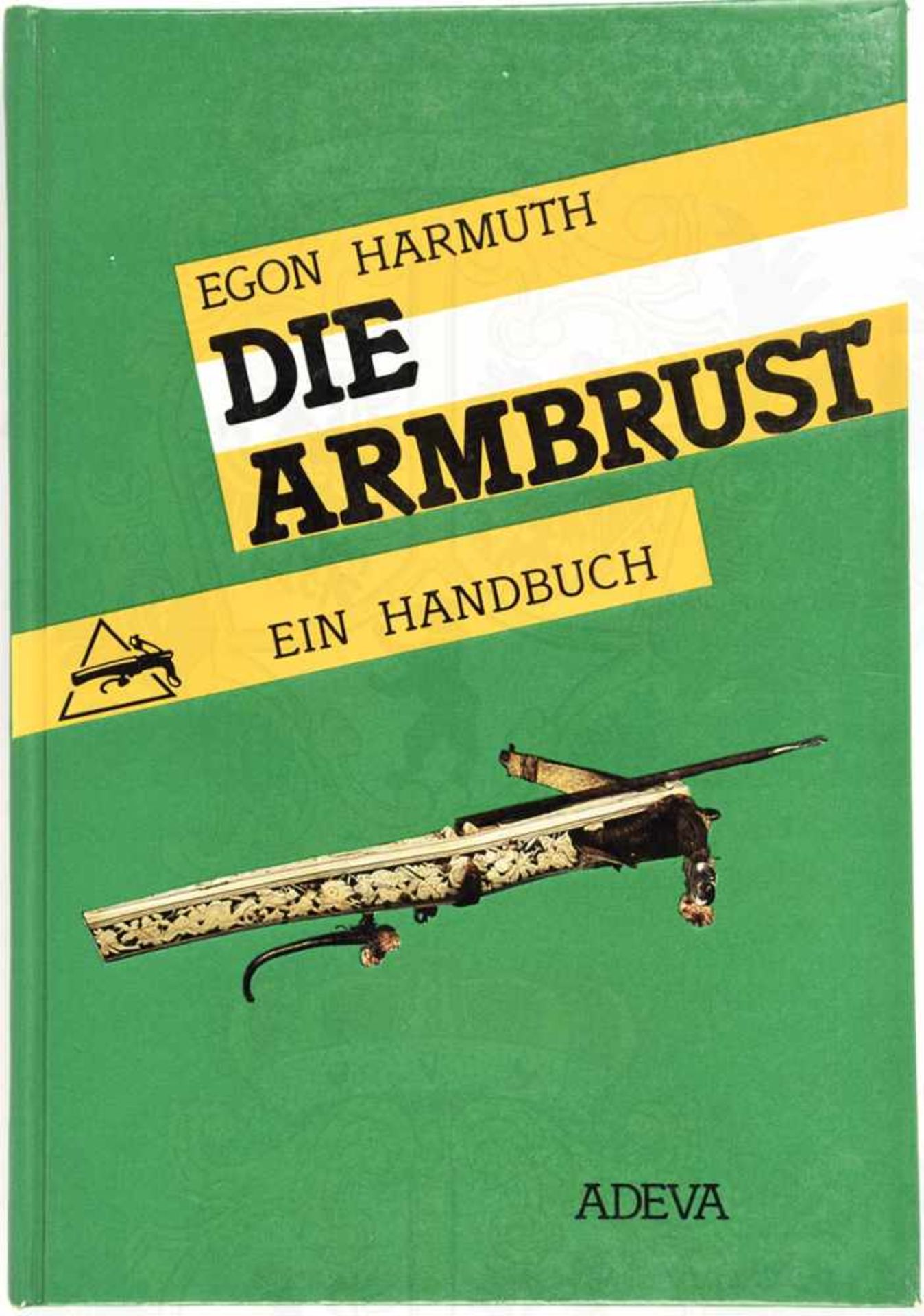 DIE ARMBRUST, „Ein Handbuch“, 1986, 232 S., Abb., Ex libris des Historikers Dr. Heinrich Müller,