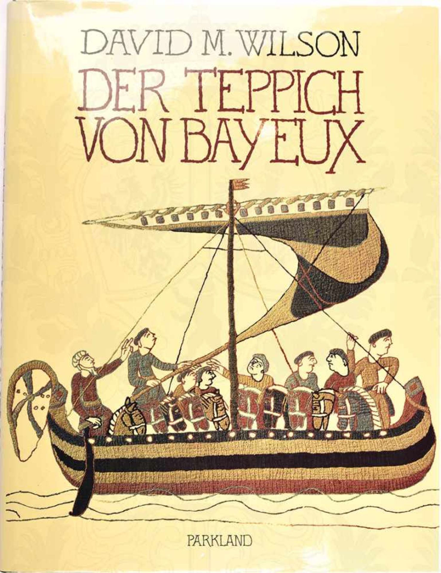DER TEPPICH VON BAYEUX, 1985, 232 S., zahlr. Abb., Ex libris des Historikers Dr. Heinrich Müller,