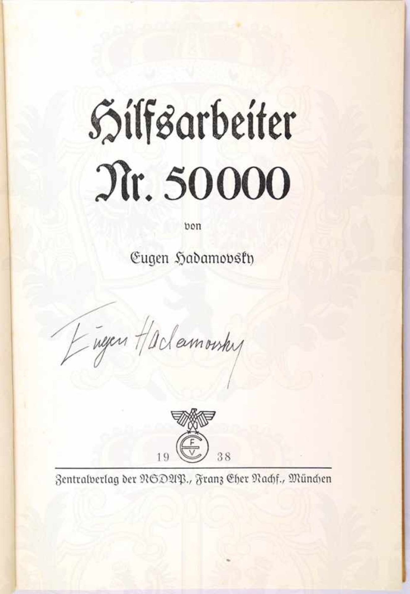 HILFSARBEITER NR. 50000, E. Hadamovsky, Eher Verlag 1938, 235 S., mit Tintenunterschrift eines