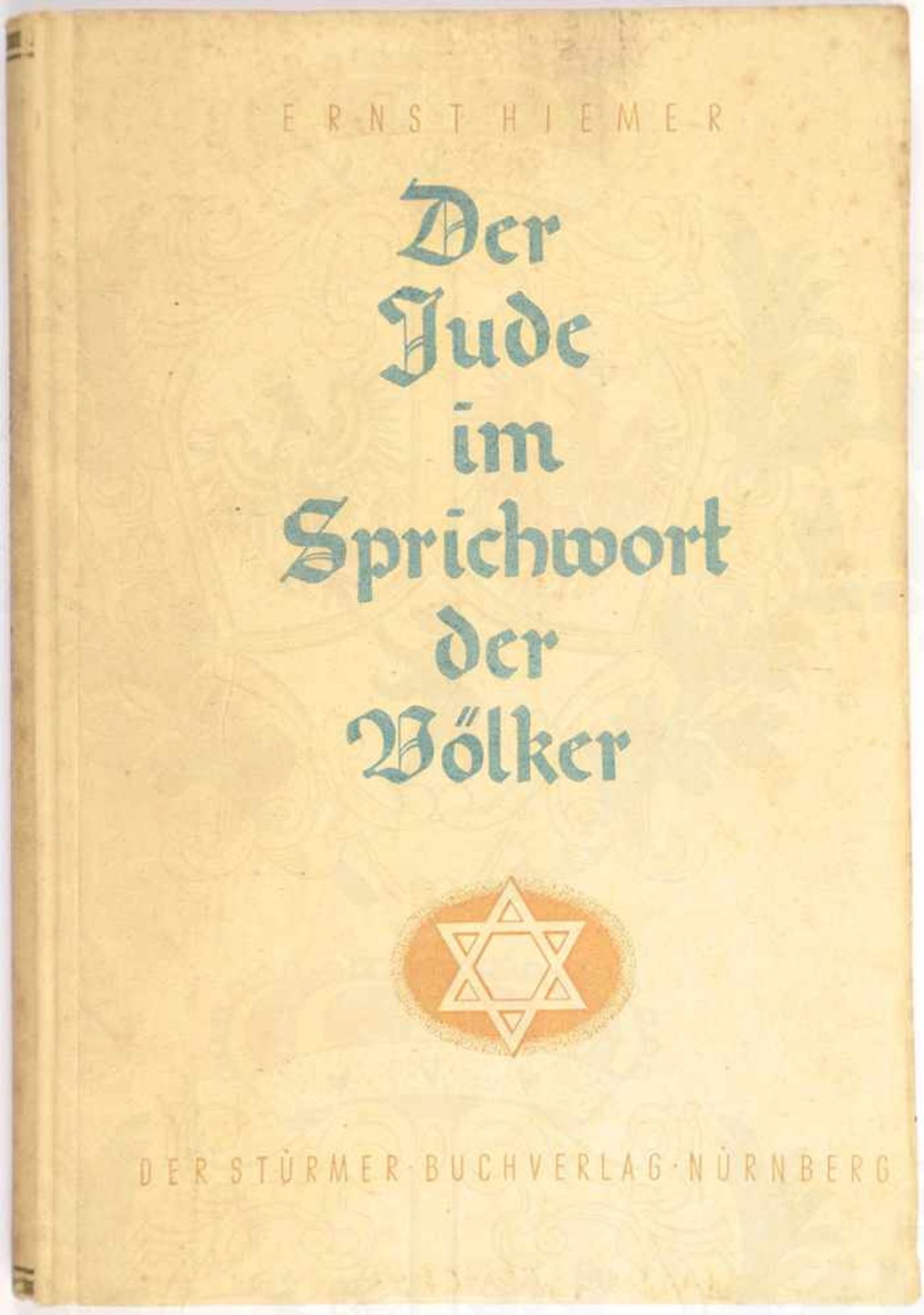 „DER JUDE IM SPRICHWORT DER VÖLKER, Ernst Hiemer, Stürmer Buchverlag, 1942, 210 S., goldgepr. Kart.,