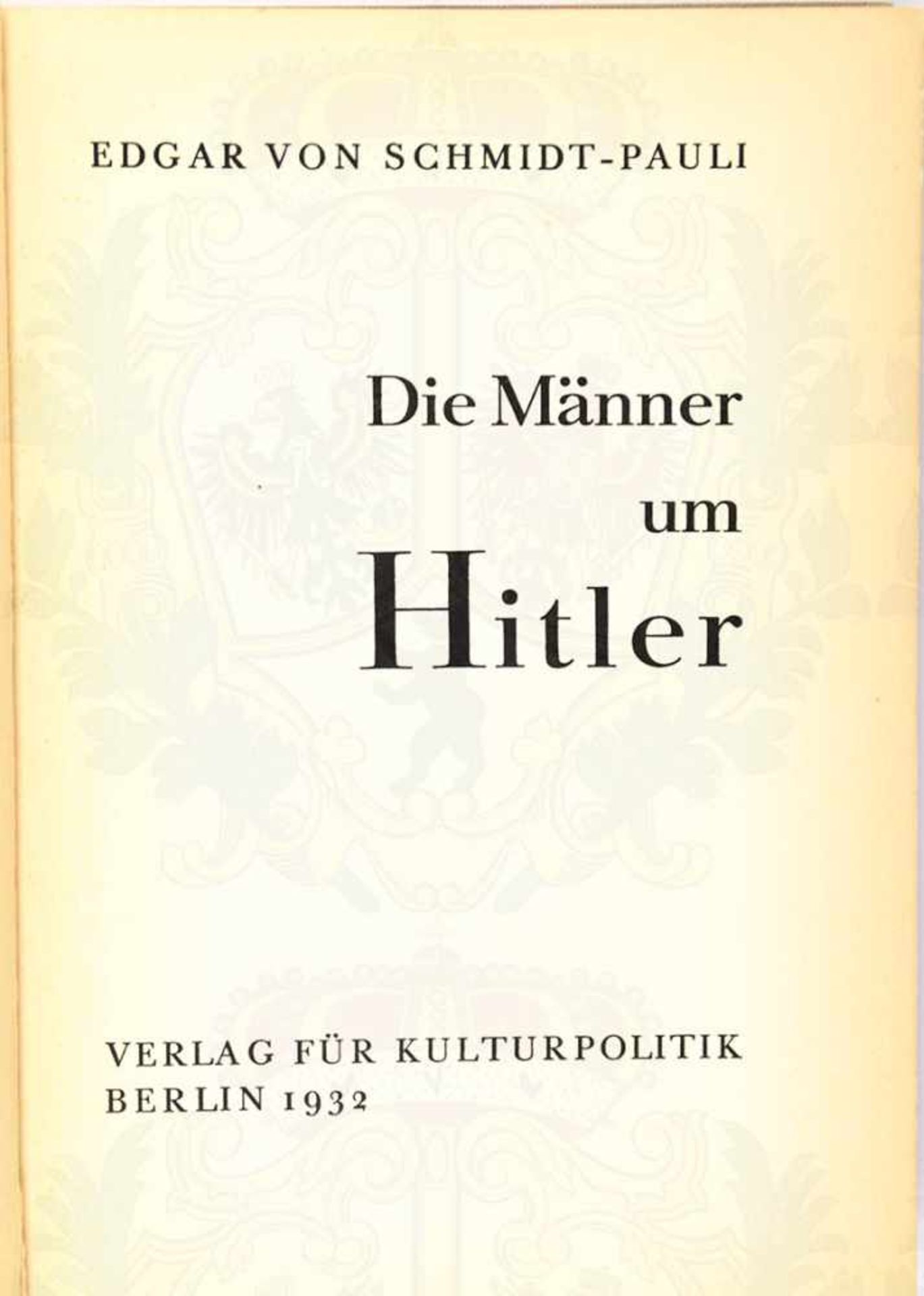 DIE MÄNNER UM HITLER, E. v. Schmidt-Pauli, 1932, 189 S., mit Tintenunterschriften eines Fälschers,