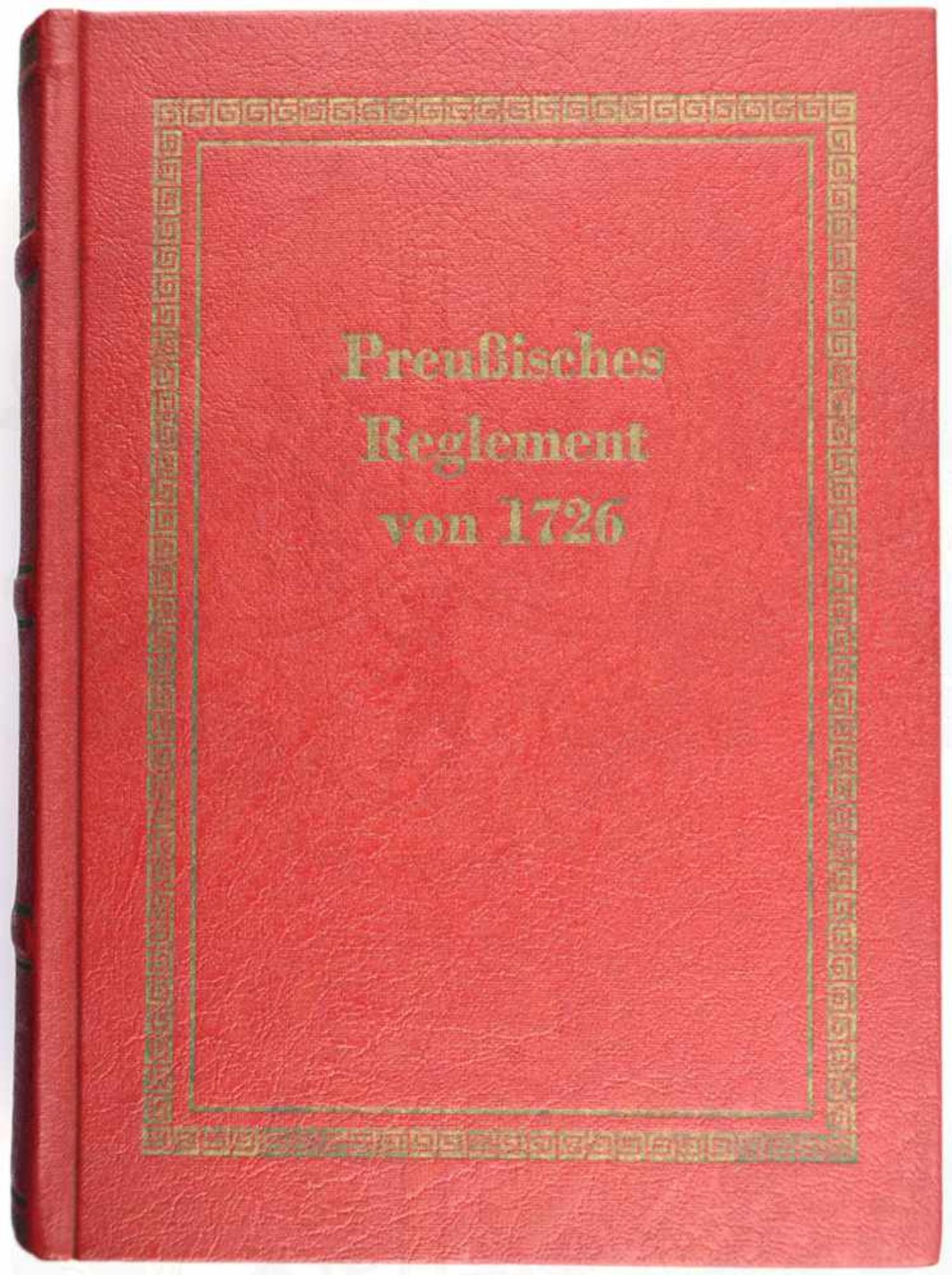 REGLEMENT VOR DIE KÖNIGLICH PREUßISCHE INFANTERIE 1726, Nachdruck, Biblio-V. 1968, m. Einleitung