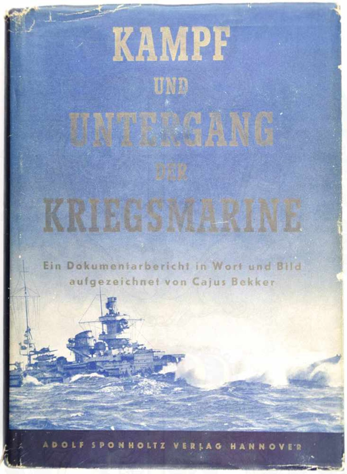 KAMPF UND UNTERGANG DER KRIEGSMARINE, „Ein Dokumentarbericht in Wort und Bild“, 1953, 278 S.,