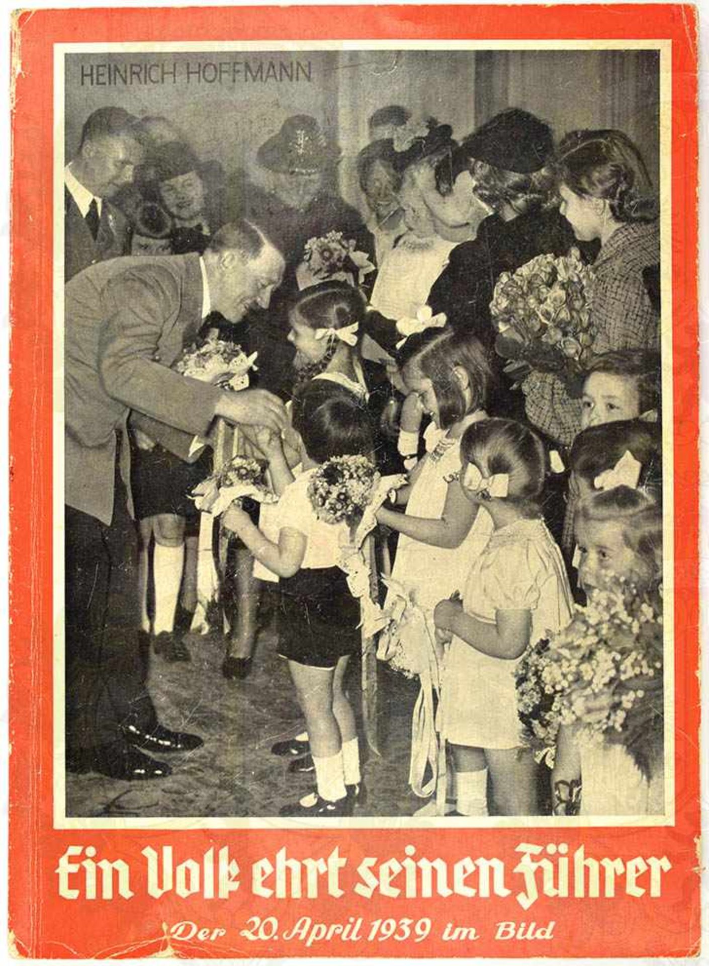 EIN VOLK EHRT SEINEN FÜHRER, „Der 20 April 1939 im Bild“, Hoffmann-Fotoband 1939, 64 S., kart., SU