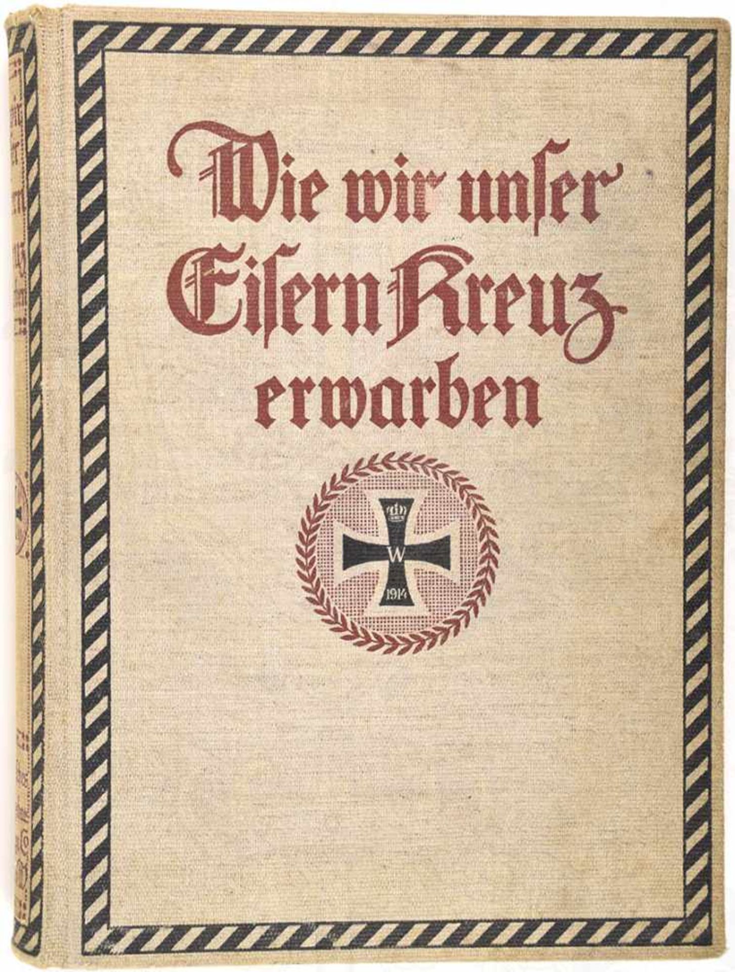 WIE WIR UNSER EISERN KREUZ ERWARBEN, „Selbsterlebnisse ... von Inhabern des Eisernen Kreuzes - Bild 2 aus 2