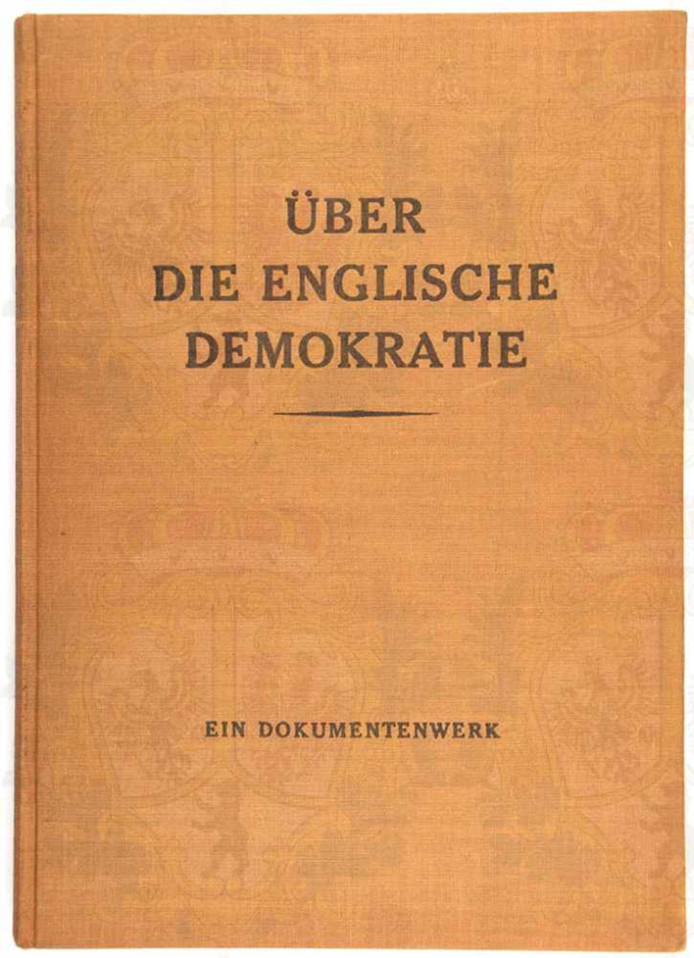 EIN DOKUMENTENWERK ÜBER DIE ENGLISCHE DEMOKRATIE, W. Ziegler, Deutscher Verlag, Berlin, um 1940, 336