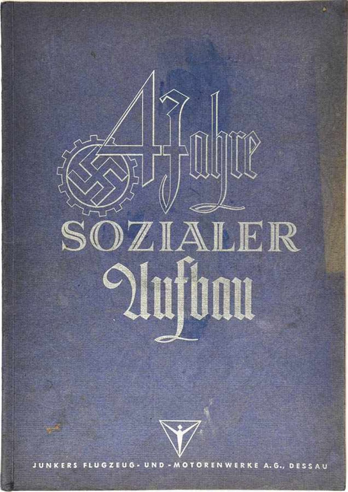 4 JAHRE SOZIALER AUFBAU, Junkers Flugzeug- u. Motorenwerke A.G. Dessau 1937, zahlr. Fotos, 88 S.,