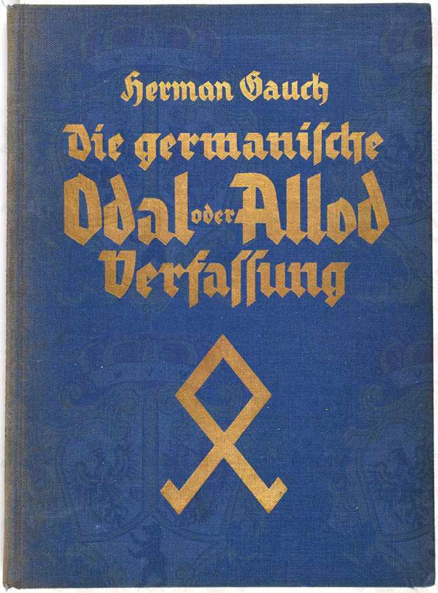 DIE GERMANISCHE ODAL ODER ALLOD-VERFASSUNG, Dr. H. Gauch, Blut u. Boden-V. 1934, 86 S., gld.gepr.