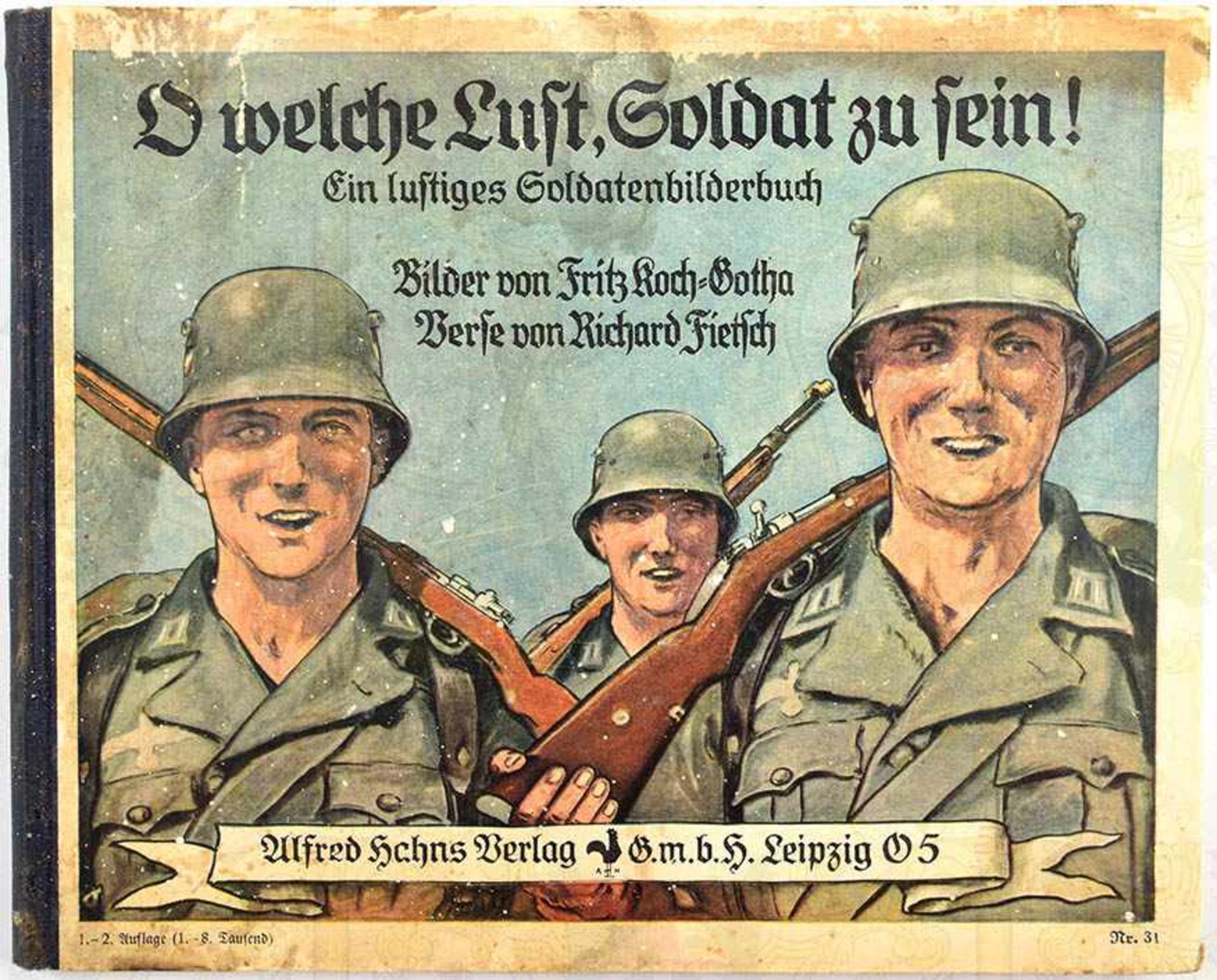 O WELCHE LUST, SOLDAT ZU SEIN!, „ein lustiges Soldaten-Bilderbuch“ (Kinderbuch), Alfred Hahns-V.,