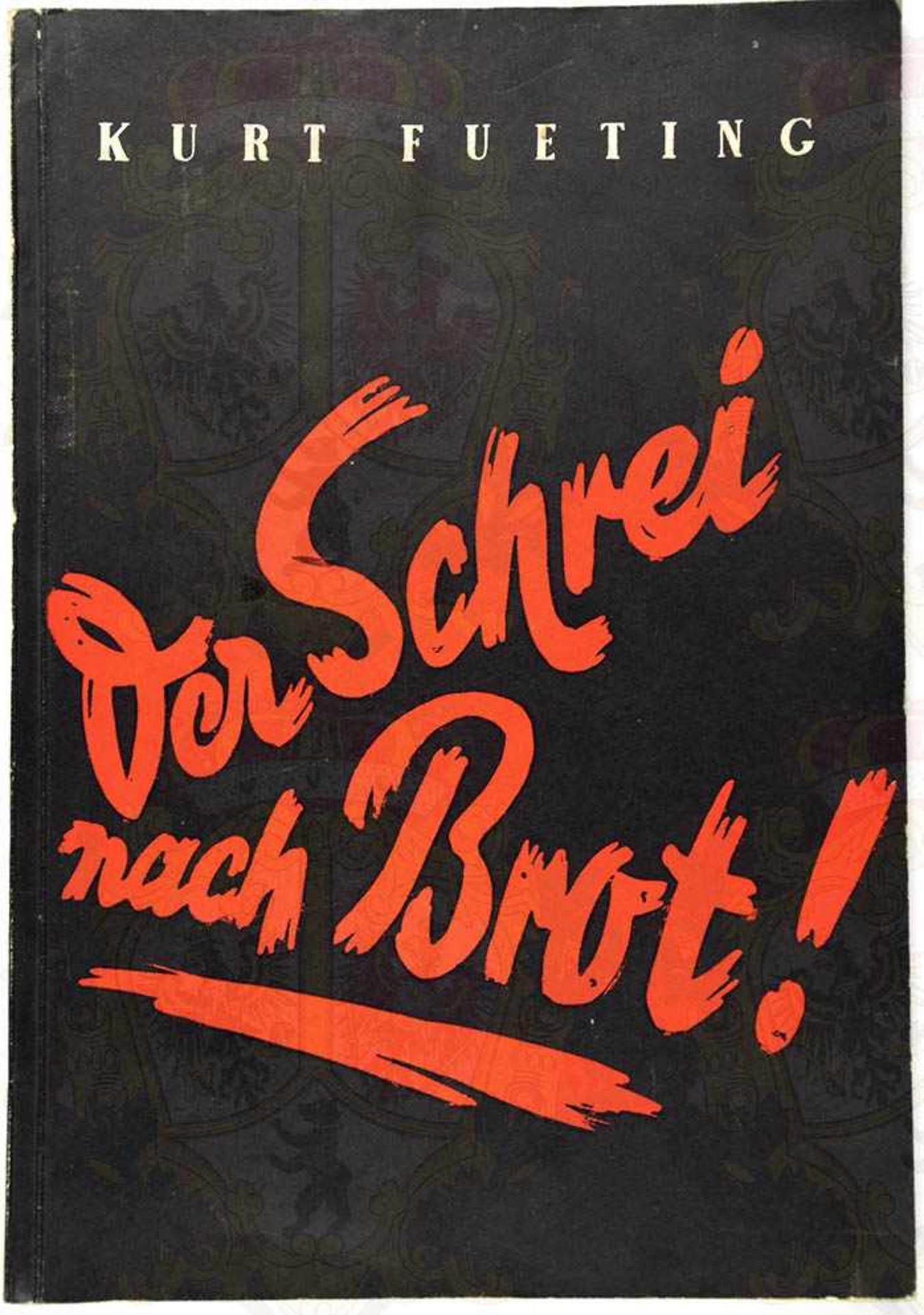 DER SCHREI NACH BROT, K. Fuerting, Wuppertal 1936, 91 S., farb. Karton