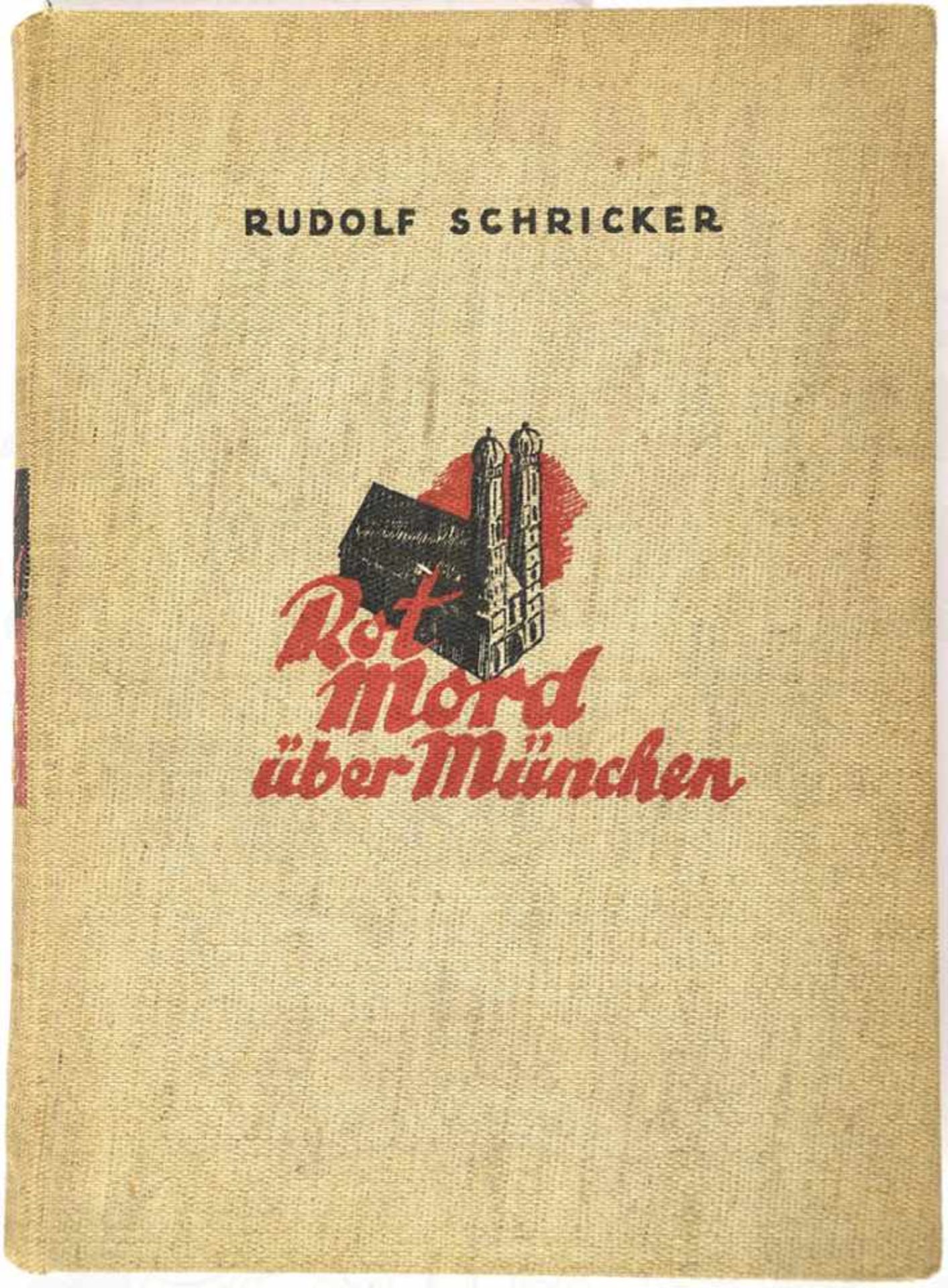 ROTMORD ÜBER MÜNCHEN, Rudolf Schricker, Zeitgeschichte-V. um 1933, Geleitwort Manfred von Killinger,