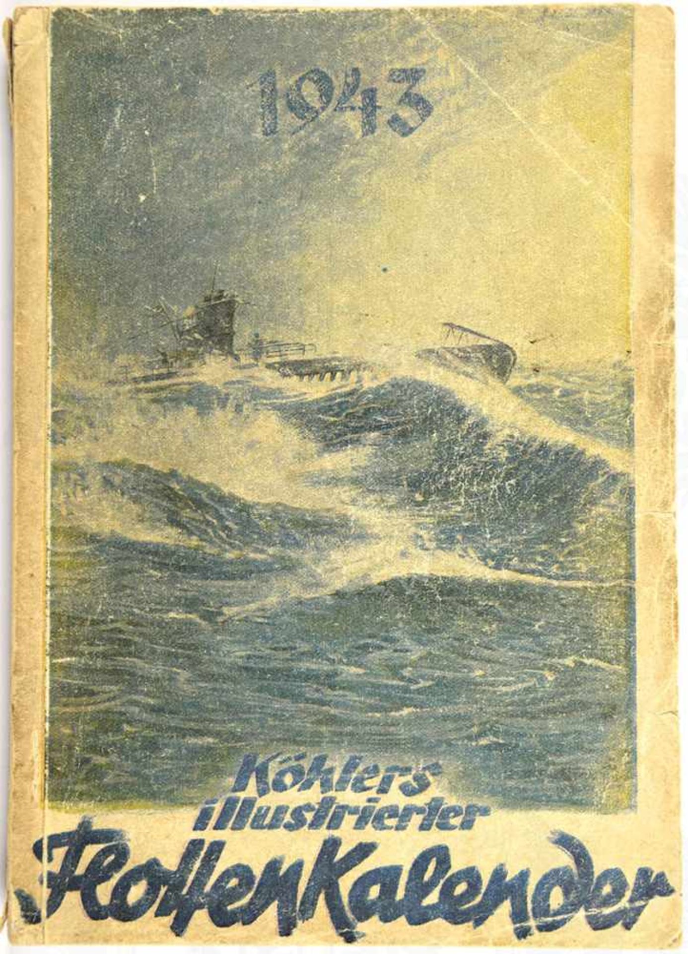 KÖHLERS ILLUSTRIERTER FLOTTENKALENDER 1943, Minden 1942, 256 S., zahlr. Abb., 1 Farbtafel, kart.,