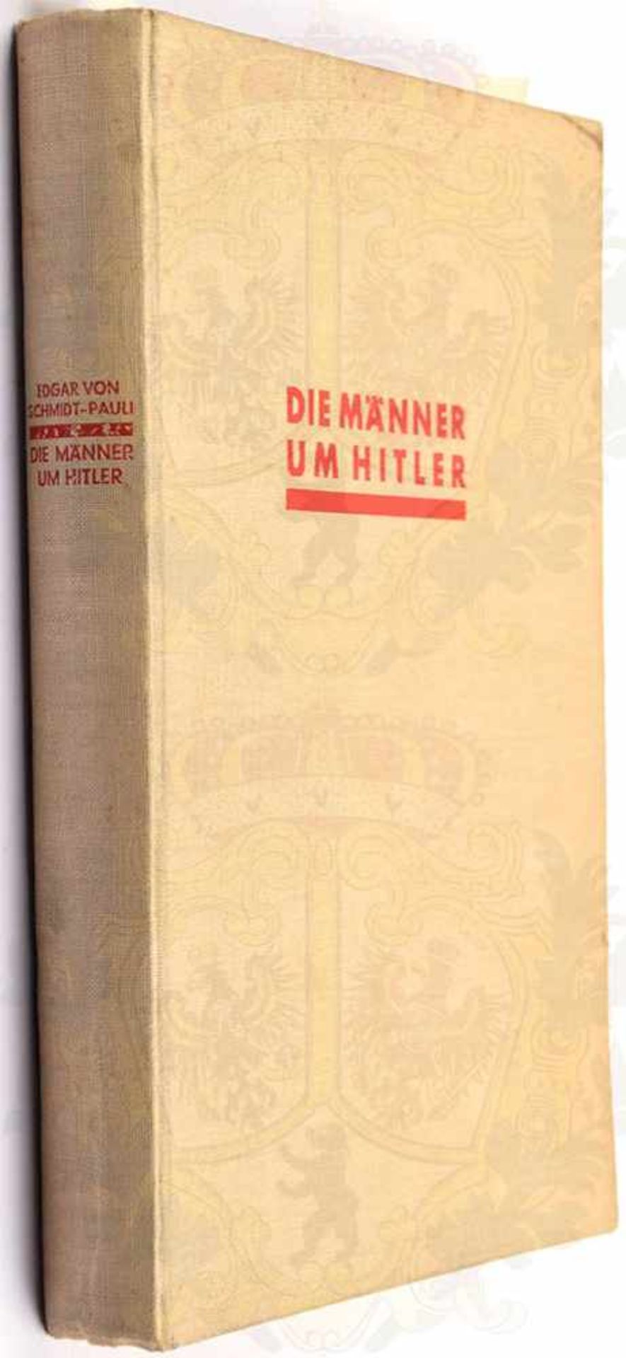 DIE MÄNNER UM HITLER, Edgar v. Schmidt-Pauli, Bln. 1932, 192 S., Ln.