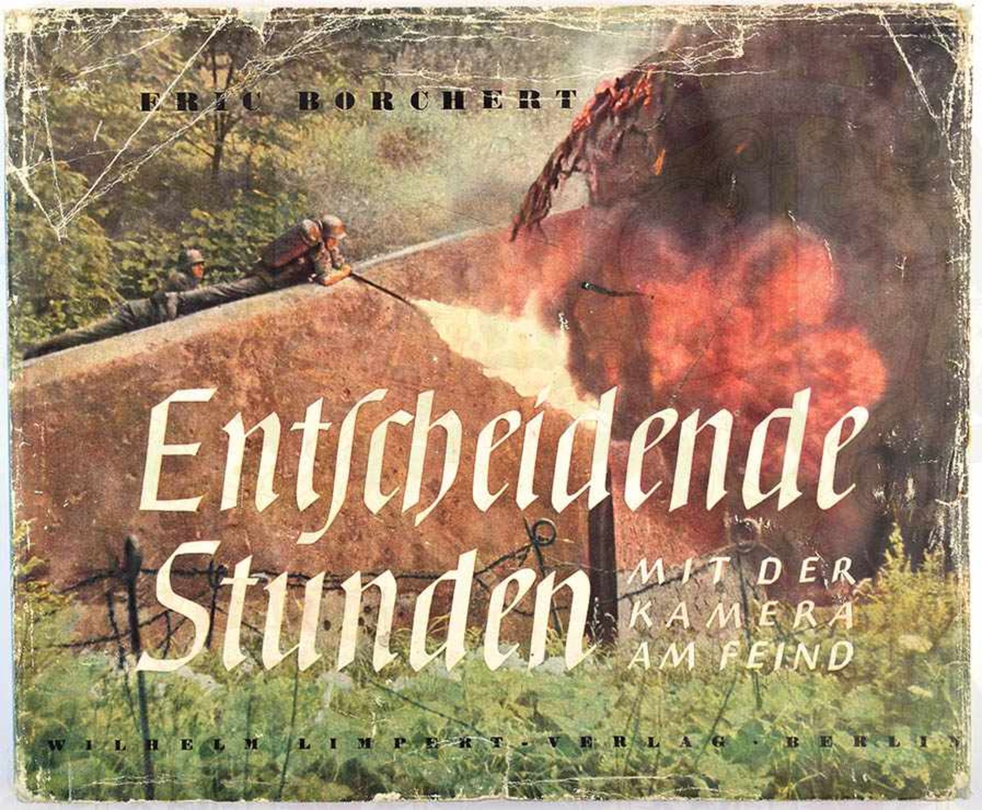 ENTSCHEIDENDE STUNDEN, „Mit der Kamera am Feind“, Limpert-Verlag, Berlin 1941, 29 Text- u. 115