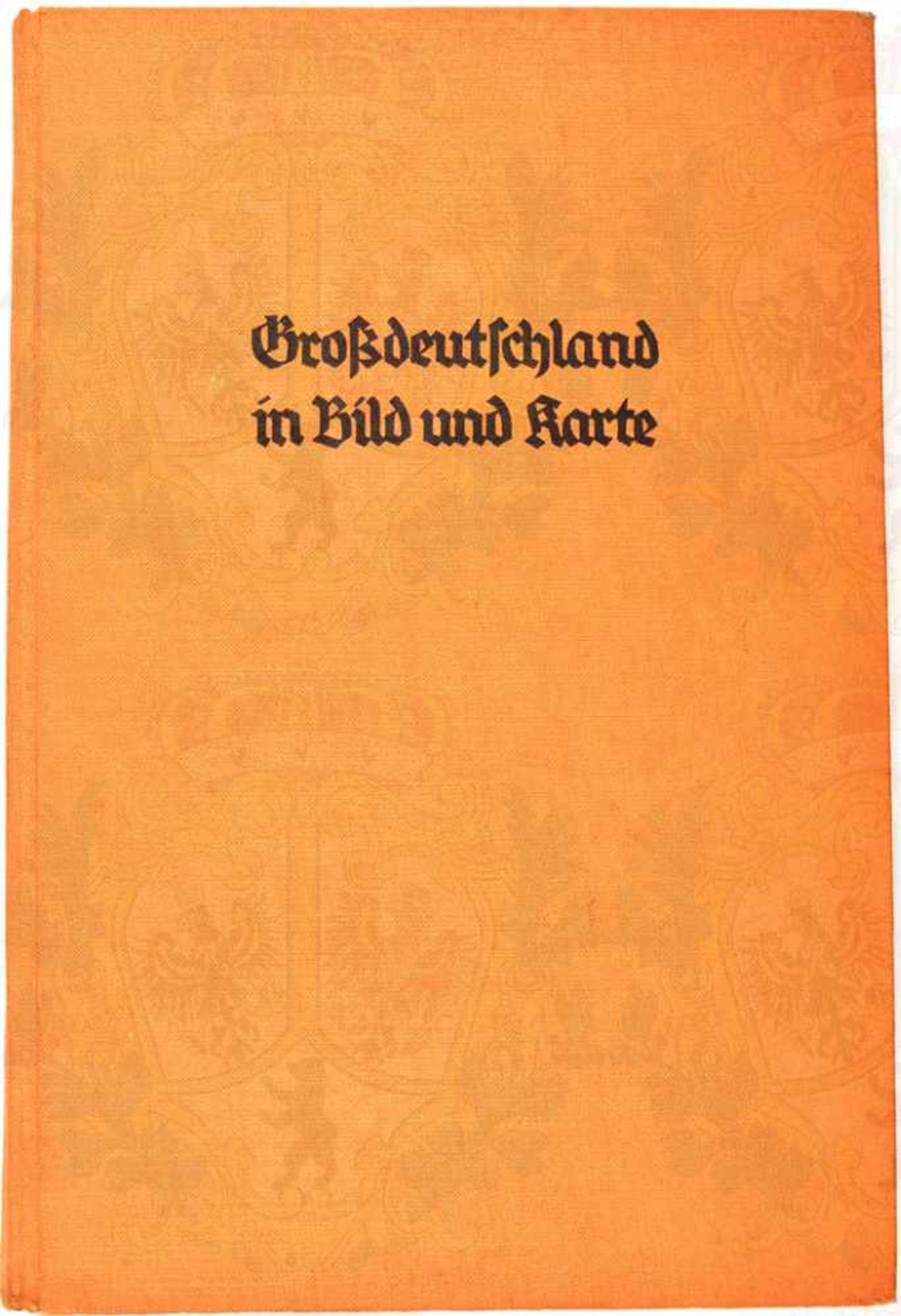 GROßDEUTSCHLAND IN BILD UND KARTE, Leipzig 1940, 206 S., zahlr. Fotos u. Karten, dabei Gau- und