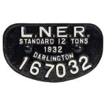 An LNER standard 12 tons wagon plate:, dated 1932 for Darlington, number 167032, 28cm wide. .