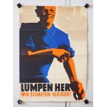 7.1.) Historica Plakat: Lumpen her - Wir schaffen Kleider!Gefaltet, mittig Einriss.83,5 x 58,5 cm.