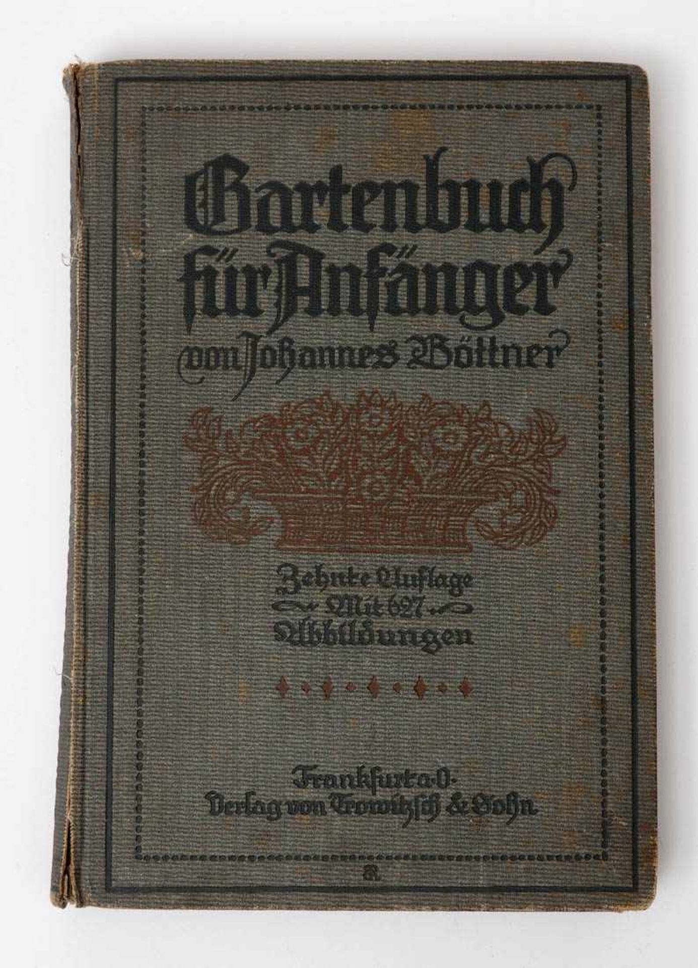 Böttner, Johannes: Gartenbuch für Anfänger Hofbuchdruckerei Trowitzsch, Frankfurt a.d.O., 1913.