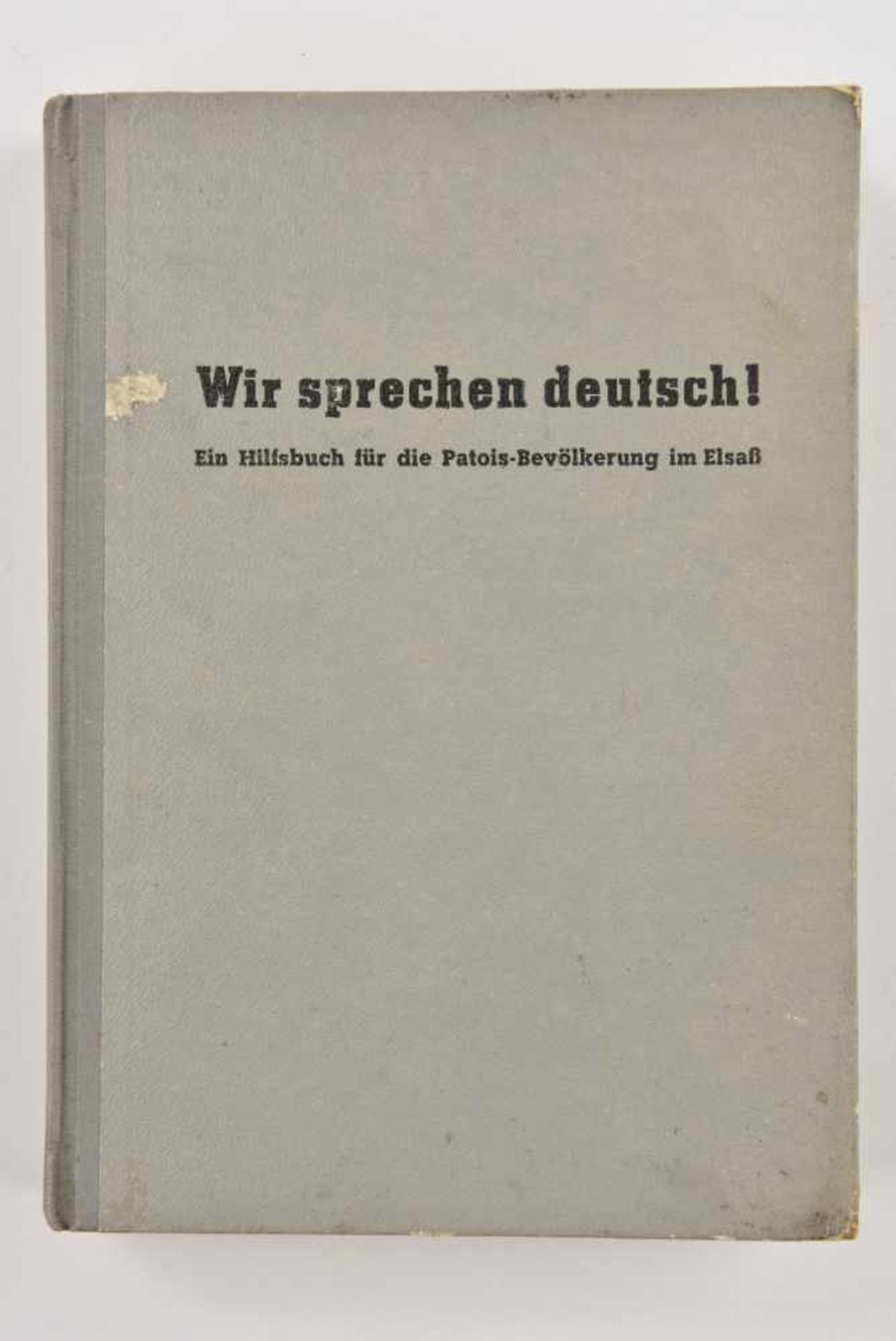 Wir sprechen Deutsch Ein Hilfburg für die Patois-Bevölkerung im Elsass . Très rare guide de