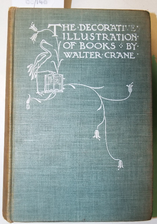 Crane (Walter) The Decorative Illustration of Books, London 1905,