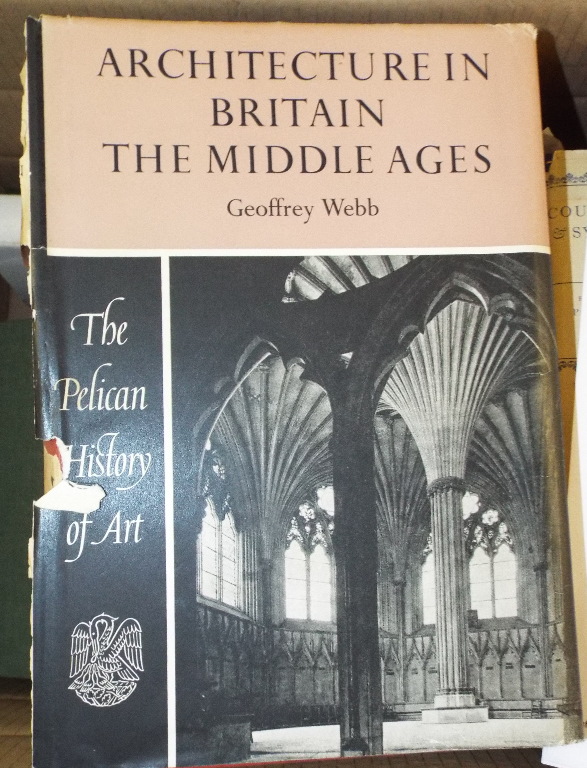 Webb (Geoffrey) Architecture in Britain The Middle Ages Pelican History of Art, 1956,
