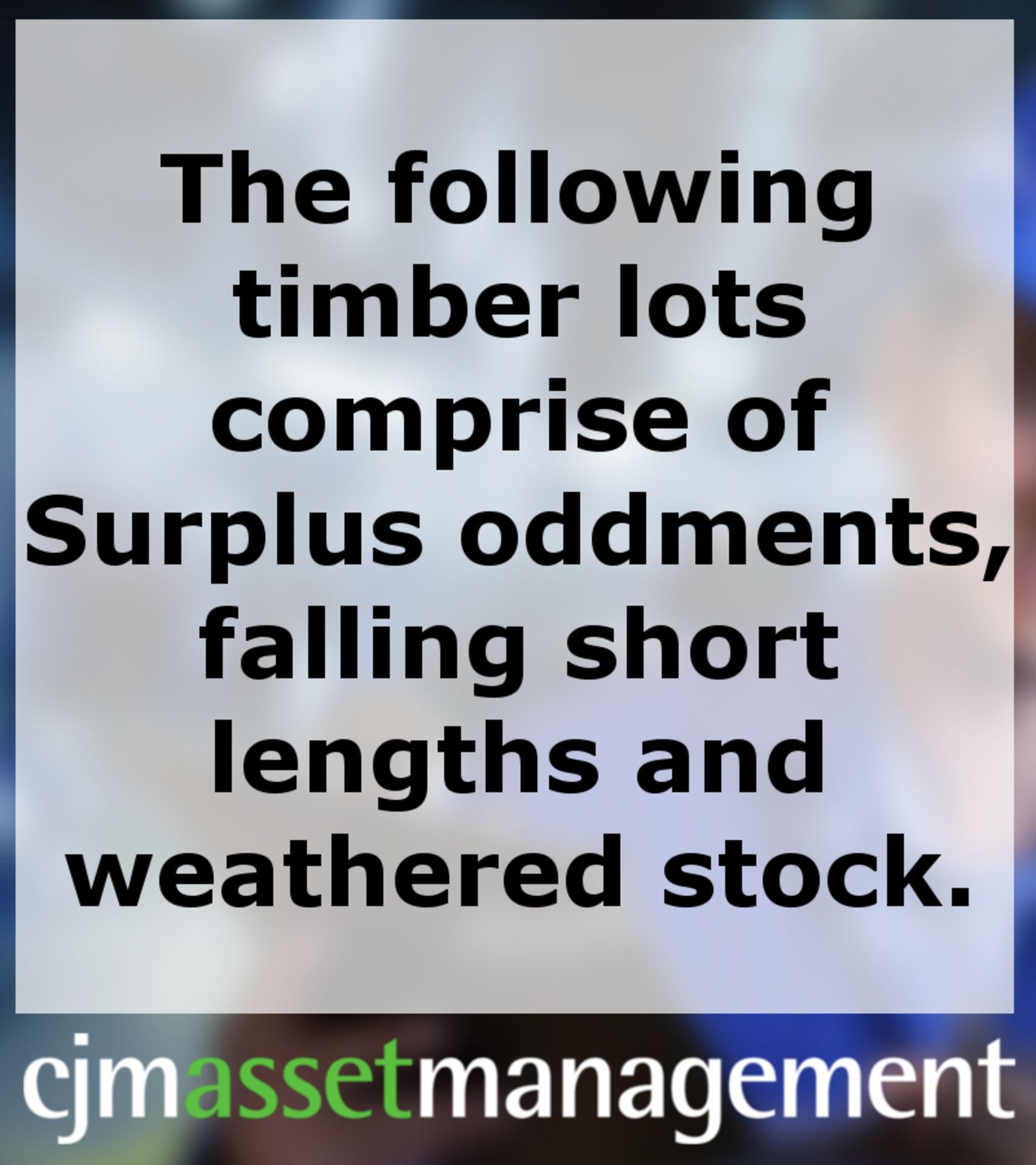 The following timber lots comprise surplus oddments, falling short lengths and weathered stock. Some