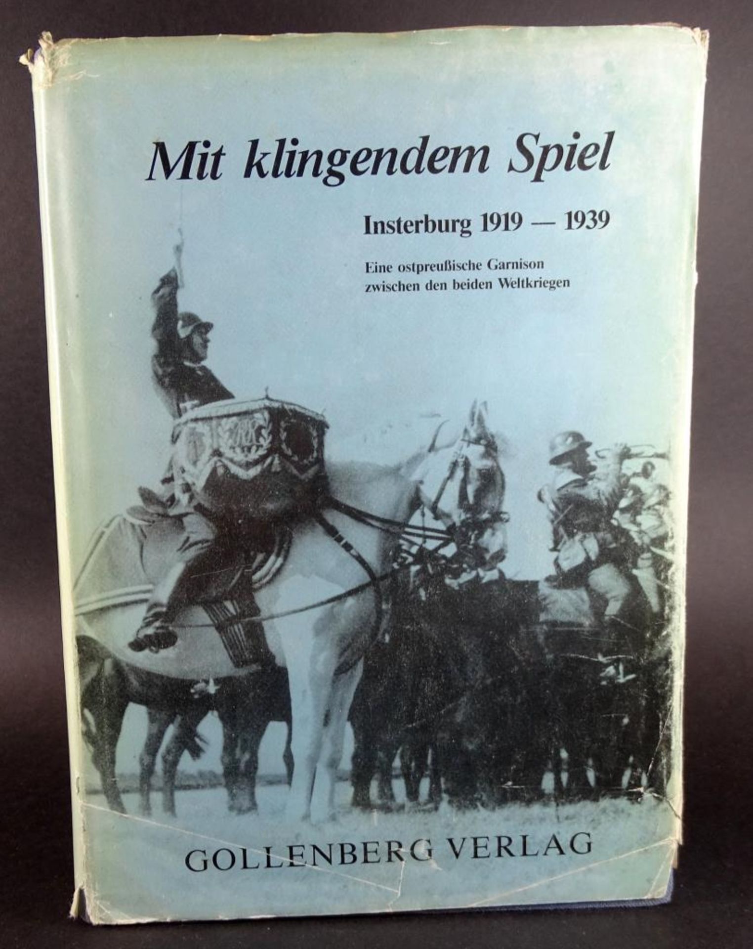 "Mit klingendem Spiel", Insterburg 1919-1939, eine ostpreßische Garnison zw.den beiden Weltkriegen,