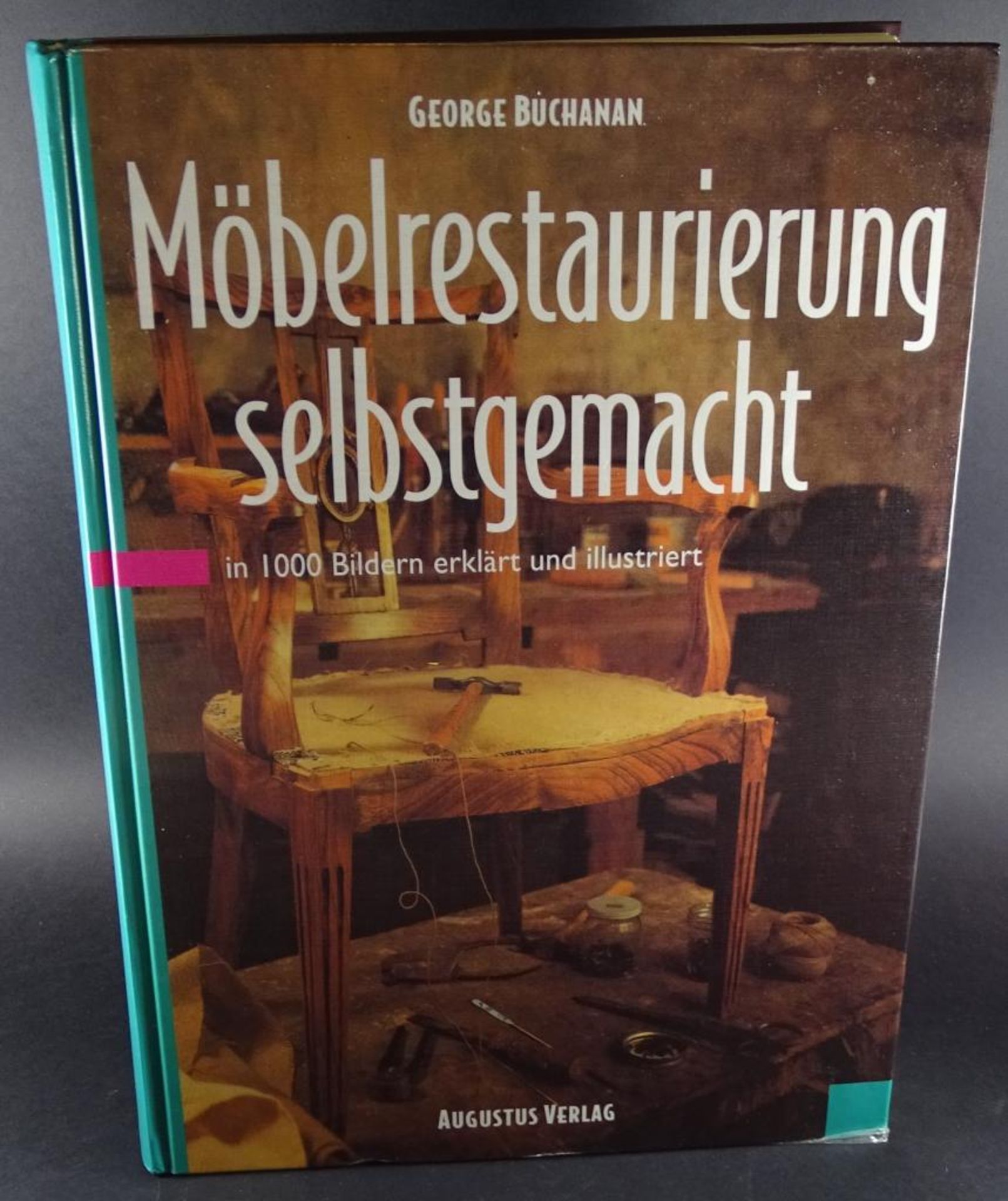 George Buchanan : "Möbelrestaurierung selbstgemacht", in 1000 Bildern erklärt und illustrie