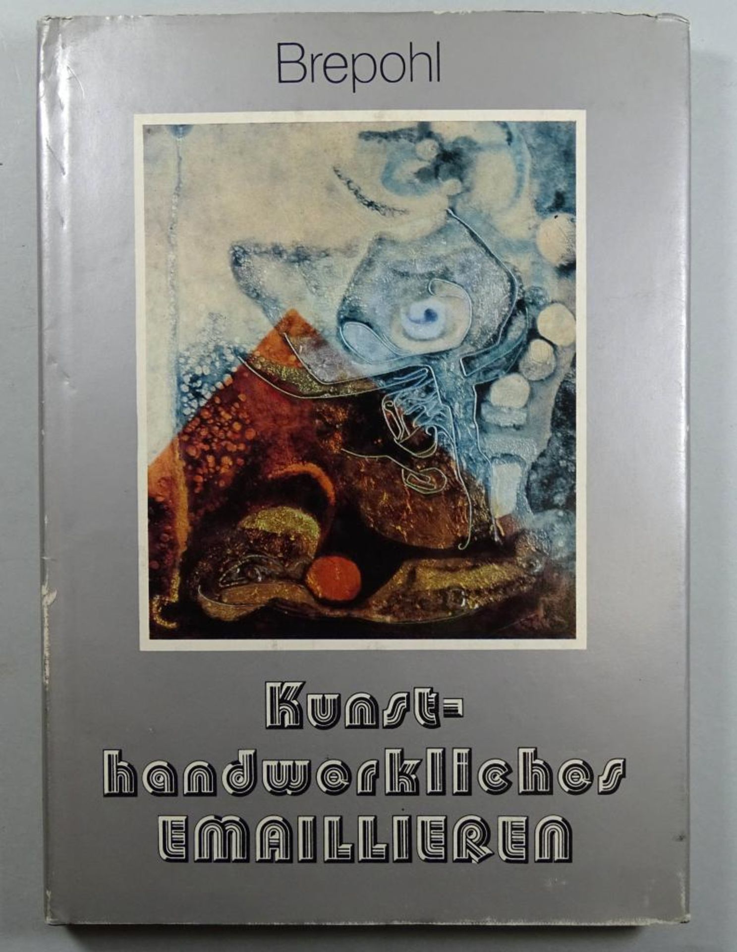"Kunsthandwerkliches Emaillieren", Brepohl, mit 227 Bildern, 1979